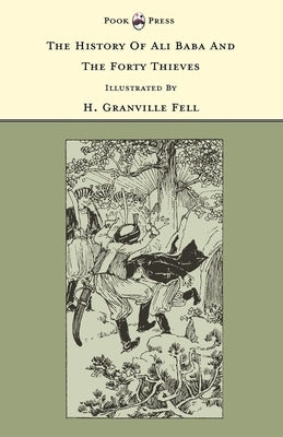 The History of Ali Baba and the Forty Thieves - Illustrated by H. Granville Fell (The Banbury Cross Series) by Rhys, Grace