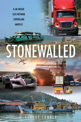 Stonewalled: Is an Unseen Elite Network Controlling America? by Conner, George
