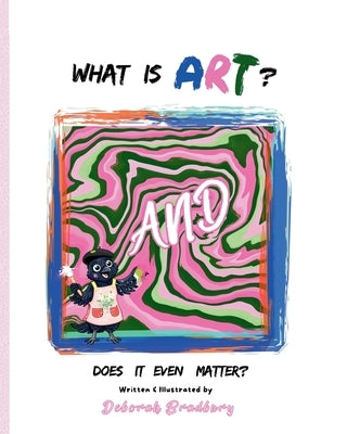 What Is Art? by Bradbury, Deborah