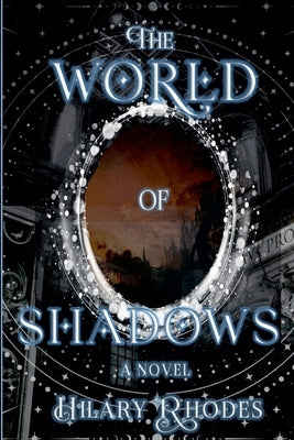 The World of Shadows by Rhodes, Hilary