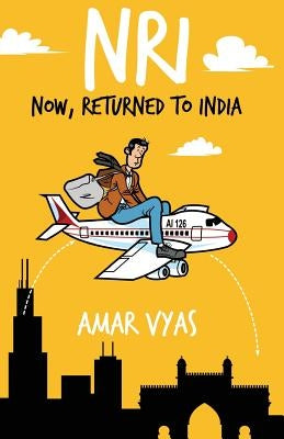 Nri: Now, Returned to India: (Amol Dixit Series Book 1) by Vyas, Amar