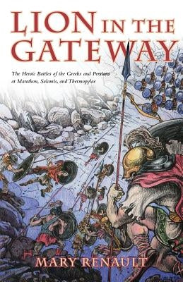 The Lion in the Gateway by Renault, Mary