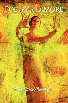 Poetry and More by Bredbenner, Ruth Olivia