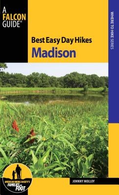Best Easy Day Hikes Madison by Molloy, Johnny