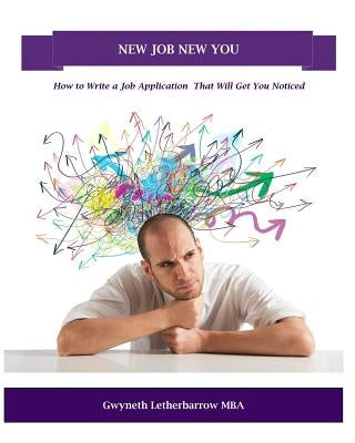 New Job New You: How to Write a Job Application That Will Get You Noticed by Letherbarrow, Gwyneth