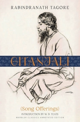 Gitanjali (Warbler Classics Annotated Edition) by Tagore, Rabindranath