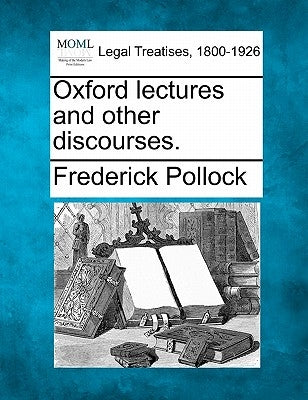 Oxford Lectures and Other Discourses. by Pollock, Frederick