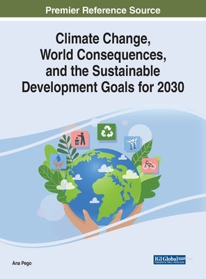 Climate Change, World Consequences, and the Sustainable Development Goals for 2030 by Pego, Ana