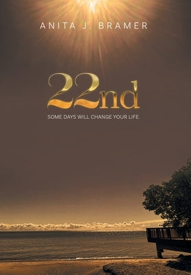 22nd: Some Days Will Change Your Life by Bramer, Anita J.