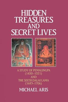 Hidden Treasures and Secret Lives: A Study of Pemalingpa (1450-1521) and The Sixth Dalai Lama (1683-1706) by Aris, Michael