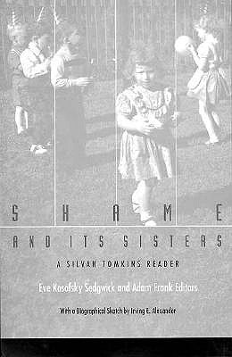 Shame and Its Sisters: A Silvan Tomkins Reader by Sedgwick, Eve Kosofsky