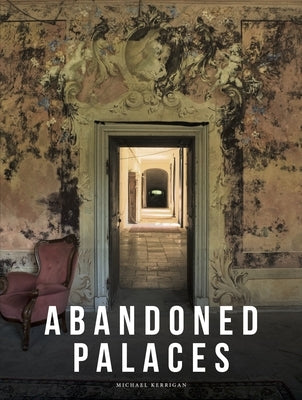 Abandoned Palaces by Kerrigan, Michael