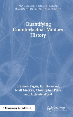 Quantifying Counterfactual Military History by Fagan, Brennen