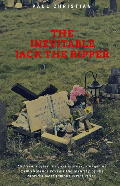 The Inevitable Jack the Ripper by Christian, Paul