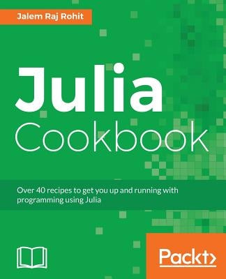 Julia Cookbook by Raj Rohit, Jalem