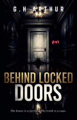 Behind Locked Doors by Arthur, G. H.