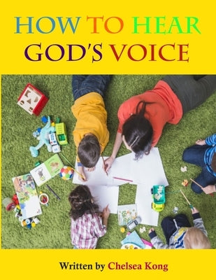 How to Hear the voice of God by Kong, Chelsea