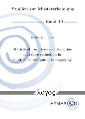 Statistical Iterative Reconstruction and Dose Reduction in Multi-Slice Computed Tomography by Hahn, Katharina