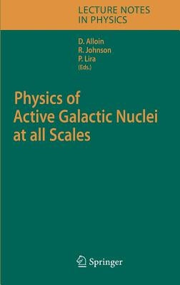Physics of Active Galactic Nuclei at All Scales by Alloin, Danielle