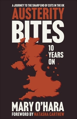 Austerity Bites 10 Years on: A Journey to the Sharp End of Cuts in the UK by O'Hara, Mary