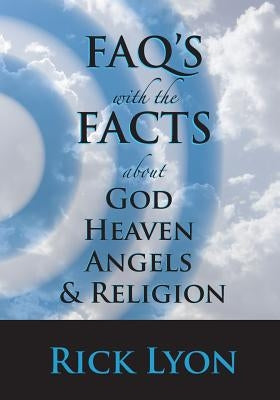 FAQ's With The FACTS: About God, Heaven, Angels, And Religion by Lyon, Susan