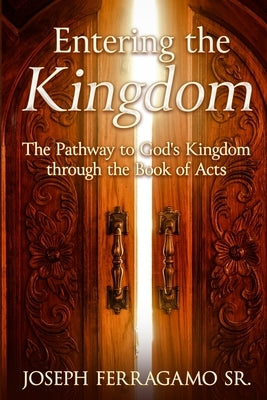 Entering the Kingdom by Ferragamo, Joseph