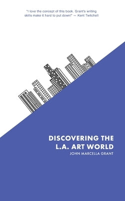 Discovering the L.A. Art World by Bodden Phd, Jack