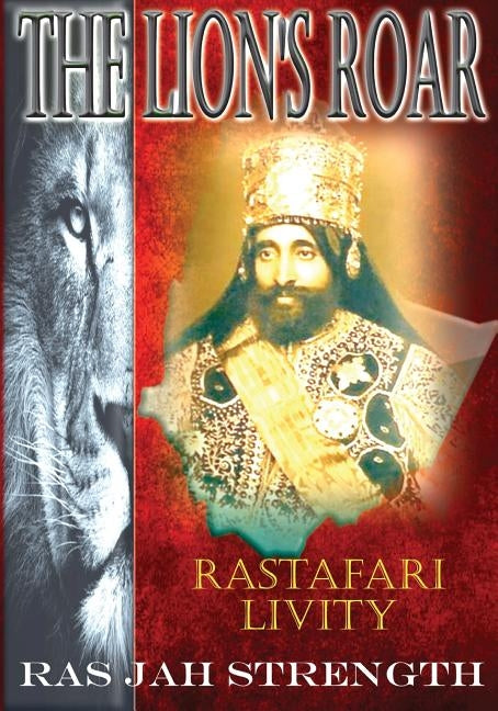 The Lion's Roar: Rastafari Livity by Strength, Ras Jah