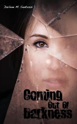 Coming Out of Darkness by Santuzzi, Darlene M.