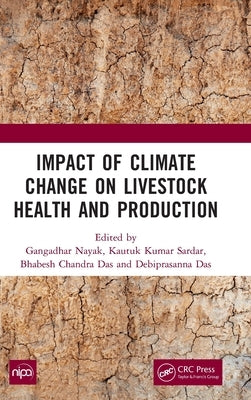 Impact of Climate Change on Livestock Health and Production by Nayak, Gangadhar
