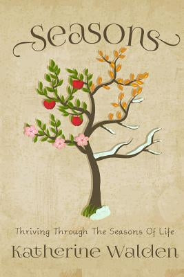 Seasons: Reflections on Changes Throughout Life by Walden, Katherine