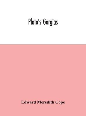 Plato's Gorgias by Meredith Cope, Edward