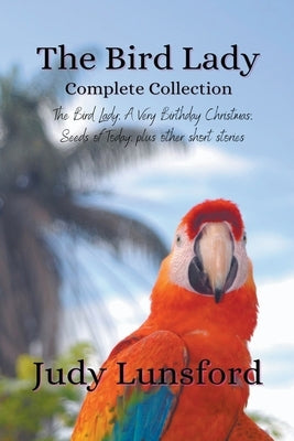 The Bird Lady Complete Collection by Lunsford, Judy