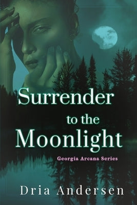 Surrender to the Moonlight by Andersen, Dria