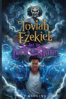 Toviah Ezekiel and the Lord of the Storm by Raggins, T.