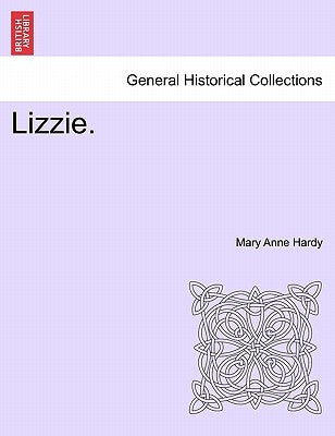 Lizzie. Vol. I. by Hardy, Mary Anne