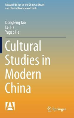 Cultural Studies in Modern China by Tao, Dongfeng
