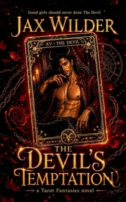 The Devil's Temptation: A Virgin Heroine, Seduction, Self-Discovery, Empowered Innocence, Dark Temptation Romance by Wilder, Jax