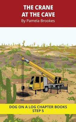 The Crane at the Cave Chapter Book: Decodable Chapter Book Series for Students Learning to Read. For Beginning Readers and Students with Dyslexia. (St by Brookes, Pamela