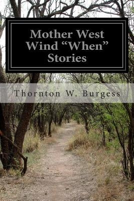 Mother West Wind "When" Stories by Burgess, Thornton W.