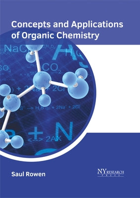 Concepts and Applications of Organic Chemistry by Rowen, Saul