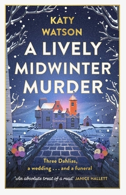 A Lively Midwinter Murder: Three Dahlias, a Wedding and a Funeral... (a Three Dahlias Mystery) by Watson, Katy