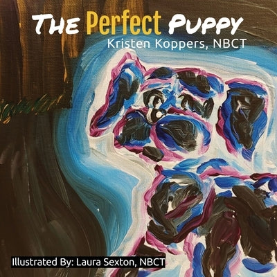 The Perfect Puppy by Koppers, Kristen