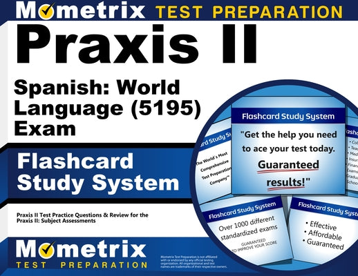 Praxis II Spanish: World Language (5195) Exam Flashcard Study System: Praxis II Test Practice Questions & Review for the Praxis II: Subject Assessment by Mometrix Teacher Certification Test Team