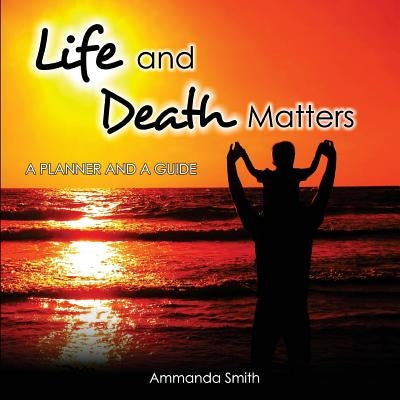 Life and Death Matters by Smith, Ammanda