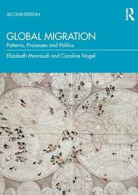 Global Migration: Patterns, Processes and Politics by Mavroudi, Elizabeth