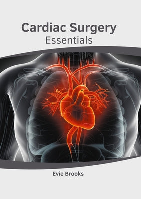 Cardiac Surgery Essentials by Brooks, Evie