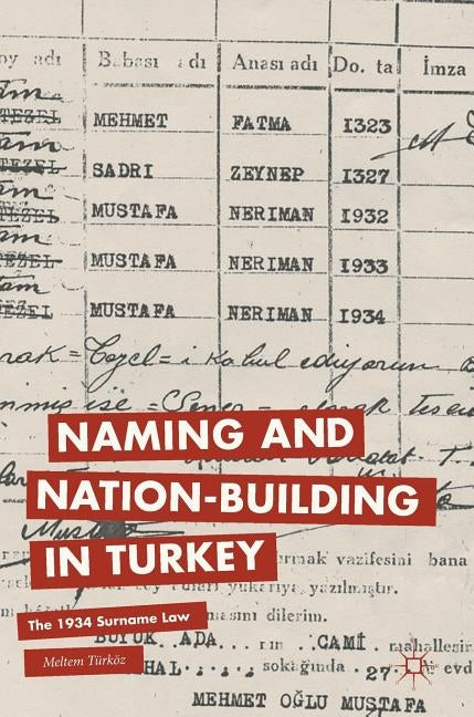 Naming and Nation-Building in Turkey: The 1934 Surname Law by Türköz, Meltem