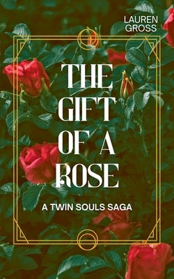 The Gift of a Rose by Gross, Lauren