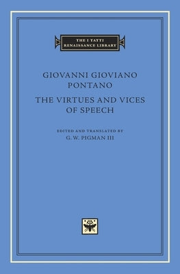 The Virtues and Vices of Speech by Pontano, Giovanni Gioviano